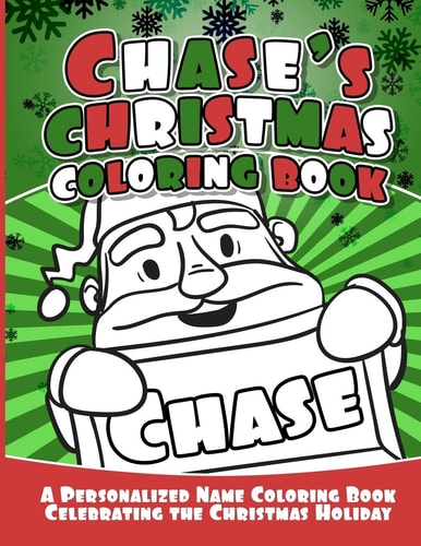 Chase's Christmas Coloring Book A Personalized Name Coloring Book Celebrating the Christmas Holiday