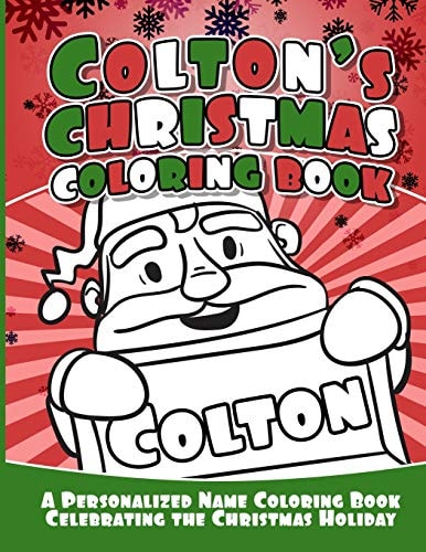 Colton's Christmas Coloring Book A Personalized Name Coloring Book Celebrating the Christmas Holiday