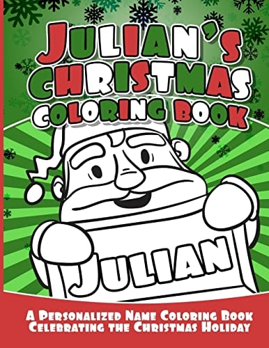 Julian's Christmas Coloring Book A Personalized Name Coloring Book Celebrating the Christmas Holiday