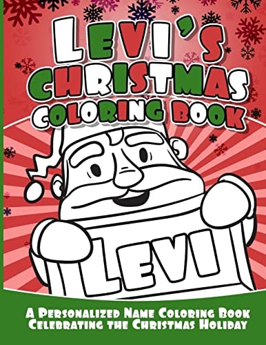Levi's Christmas Coloring Book A Personalized Name Coloring Book Celebrating the Christmas Holiday