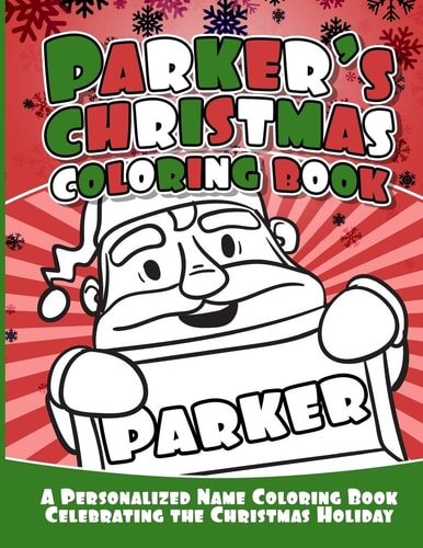 Parker's Christmas Coloring Book A Personalized Name Coloring Book Celebrating the Christmas Holiday