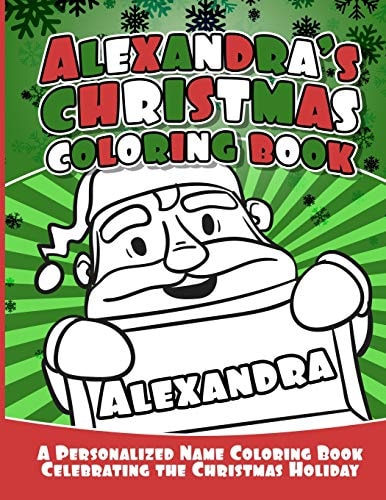 Alexandra's Christmas Coloring Book A Personalized Name Coloring Book Celebrating the Christmas Holiday