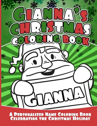 Gianna's Christmas Coloring Book A Personalized Name Coloring Book Celebrating the Christmas Holiday
