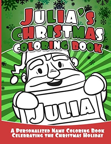 Julia's Christmas Coloring Book A Personalized Name Coloring Book Celebrating the Christmas Holiday