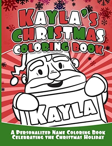 Kayla's Christmas Coloring Book A Personalized Name Coloring Book Celebrating the Christmas Holiday