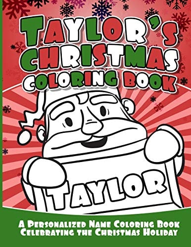 Taylor's Christmas Coloring Book A Personalized Name Coloring Book Celebrating the Christmas Holiday