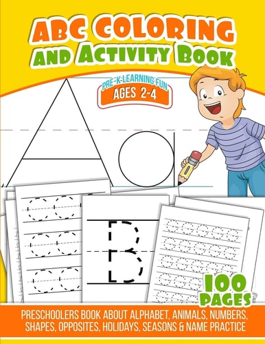 ABC Coloring and Activity Book Preschoolers Book about Alphabet, Animals, Numbers, Shapes, Opposites, Holidays, Seasons and Name Practice
