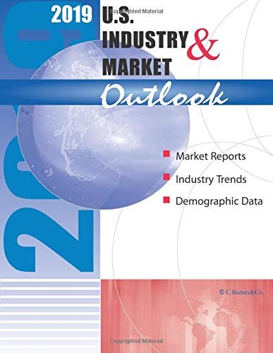 2019 U. S. Industry and Market Outlook