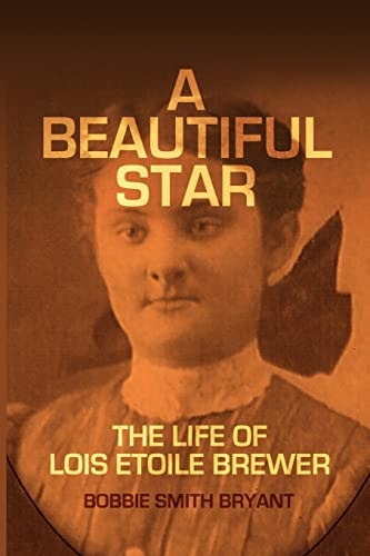 A Beautiful Star The Life of Lois Etoile Brewer