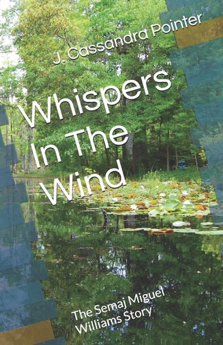 Whispers In The Wind The Semaj Miguel Williams Story