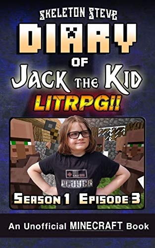 Diary of Jack the Kid - a Minecraft LitRPG - Season 1 Episode 3 (Book 3) Unofficial Minecraft Books for Kids, Teens, and Nerds - LitRPG Adventure Fan Fiction Diary Series