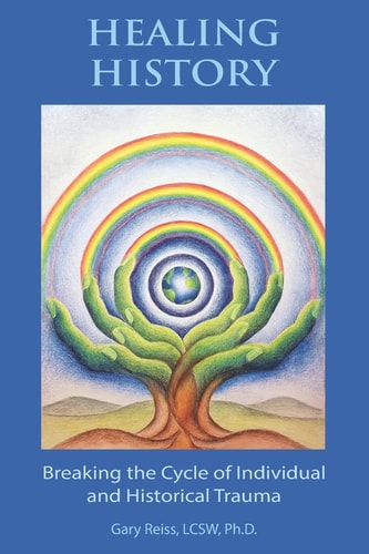 Healing History Breaking the Cycle of Personal and Historical Trauma