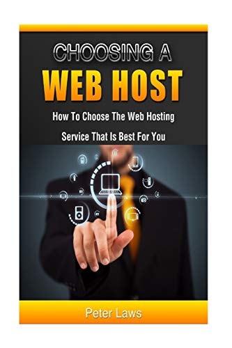 Choosing a Web Host How to Choose the Web Hosting Service That Is Best for You
