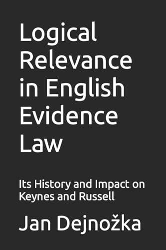 Logical Relevance in English Evidence Law Its History and Impact on Keynes and Russell