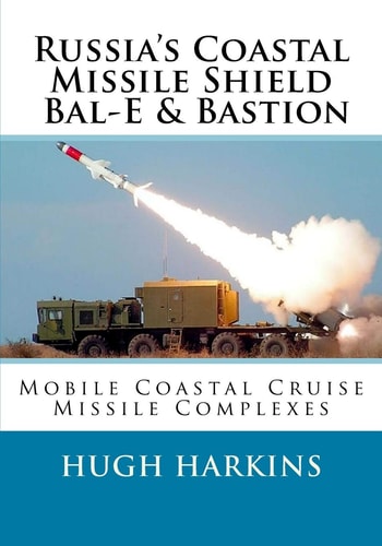 Russia's Coastal Missile Shield, Bal-E and Bastion Mobile Coastal Cruise Missile Complexes