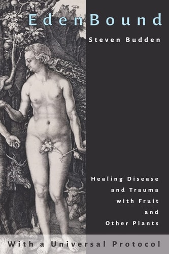 EdenBound Healing Disease with Fruit and Other Plants