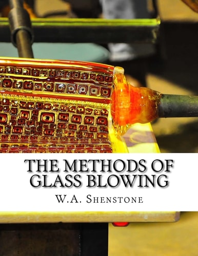 The Methods of Glass Blowing For Use of Physical and Chemical Students