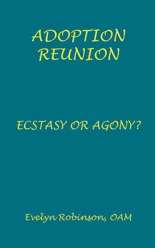 Adoption Reunion Ecstasy Or Agony?