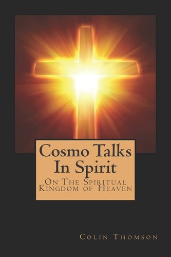 Cosmo Talks in Spirit On the Spiritual Kingdom of Heaven