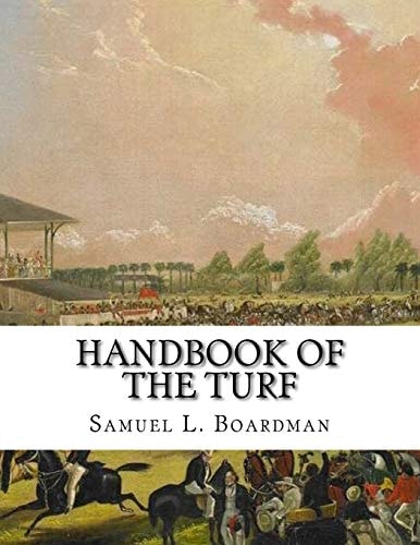 Handbook of the Turf A Treasury of Information for Horsemen - Information about Horses, Tracks and Horse Racing