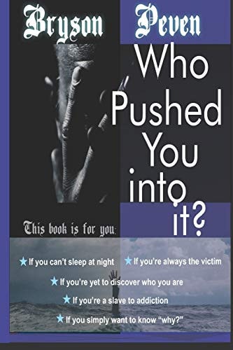 Who Pushed You Into It?