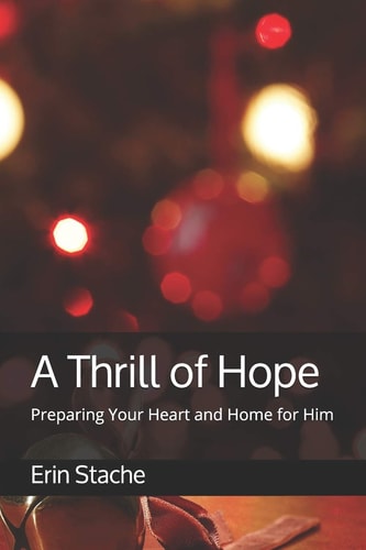 A Thrill of Hope Preparing Your Heart and Home for Him