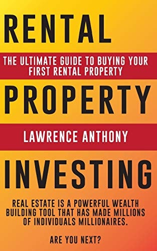 Rental Property Investing The Ultimate Guide to Buying Your First Rental Property