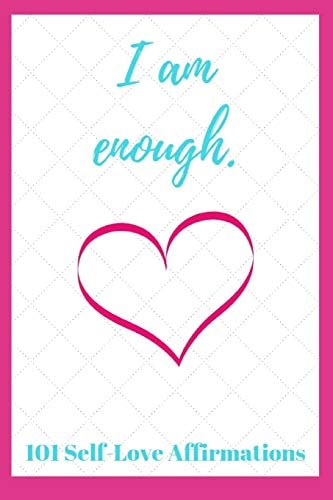 I Am Enough 101 Self-Love Affirmations