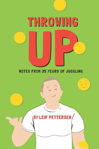 Throwing Up Notes from 35 Years of Juggling
