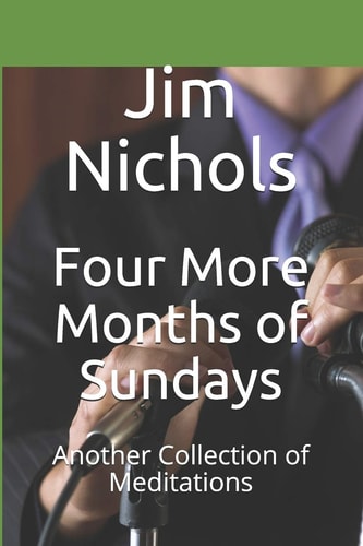 Four More Months of Sundays Another Collection of Meditations
