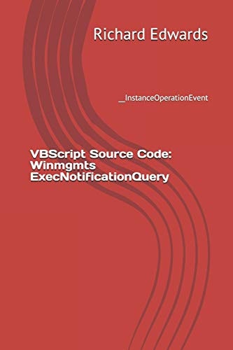 VBScript Source Code: Winmgmts ExecNotificationQuery __InstanceOperationEvent