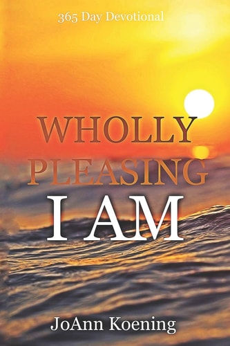 Wholly Pleasing I Am 365 Day Devotional