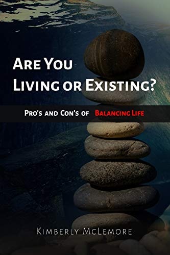 Are You Living Or Existing Pro's and Con's of Balancing Life