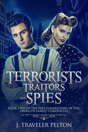 Terrorists, Traitors and Spies Book Two of the Past Generations of the Oberllyn Family Chronicles