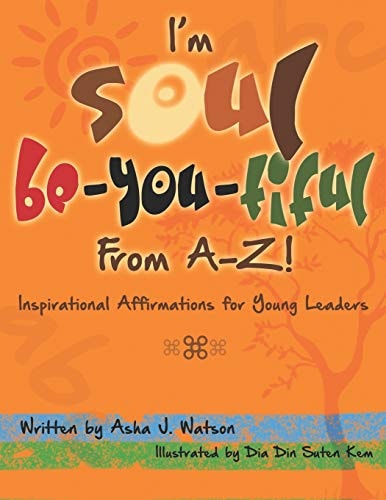 I'm Soul Be-You-Tiful from A-Z! Inspirational Affirmations for Young Leaders