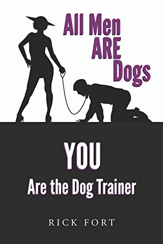 All Men Are Dogs You Are the Dog Trainer