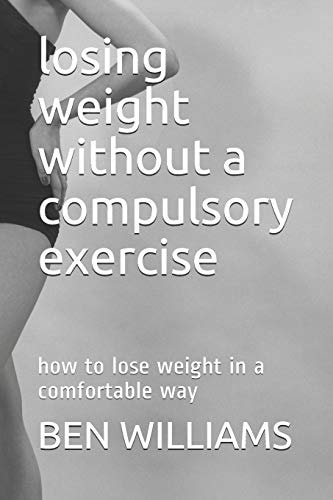 Losing Weight Without a Compulsory Exercise How to Lose Weight in a Comfortable Way