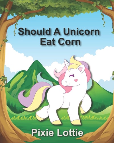 Should A Unicorn Eat Corn Children's Picture Book