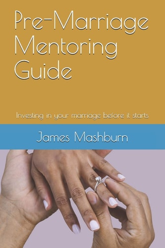Pre-Marriage Mentoring Guide Investing in Your Marriage Before It Starts