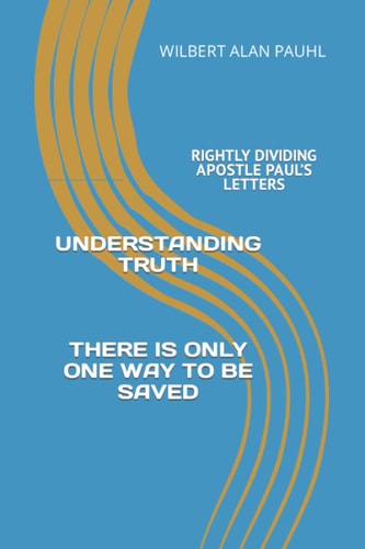 Understanding Truth Rightly Dividing Paul's Letters