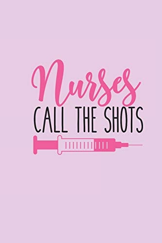 Nurses Call the Shots Gift for Nurse with Funnyquote: 6