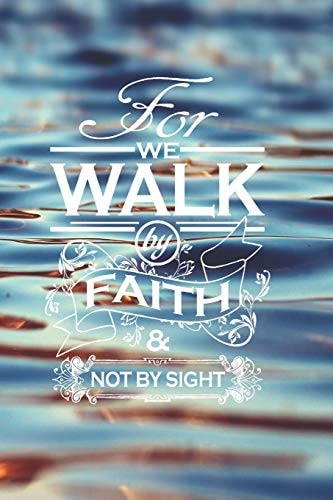 For We Walk By Faith Not By Sight A Special Place To Write Your Thoughts Feelings Goals And Aspirations