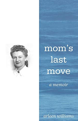 Mom's Last Move A Memoir