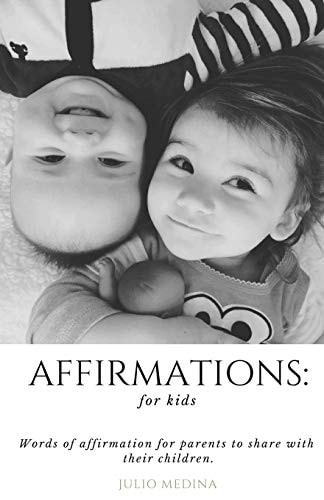 Affirmations For Kids: Words of Affirmation for Parents to Share with Their Children.