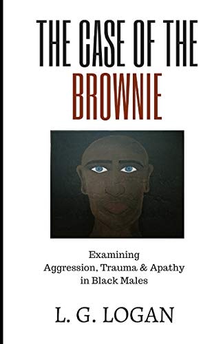 The Case of the Brownie Examining Aggression, Trauma & Apathy in Black Males
