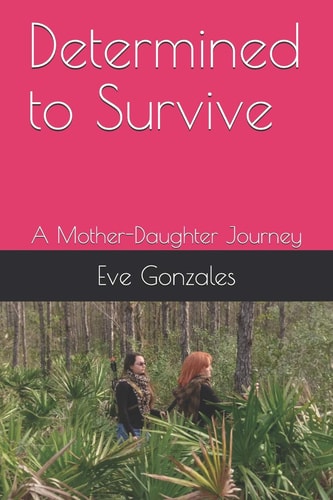 Determined to Survive A Mother-Daughter Journey