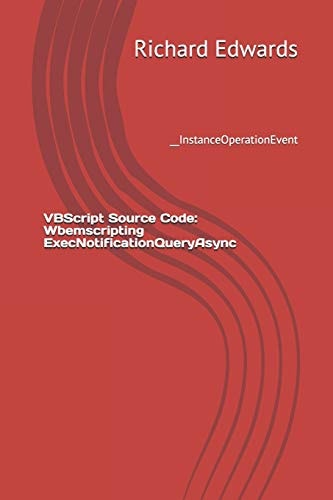 VBScript Source Code: Wbemscripting ExecNotificationQueryAsync __InstanceOperationEvent