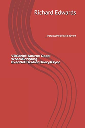 VBScript Source Code: WbemScripting ExecNotificationQueryAsync __InstanceModificationEvent