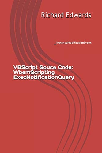VBScript Souce Code: WbemScripting ExecNotificationQuery __InstanceModificationEvent