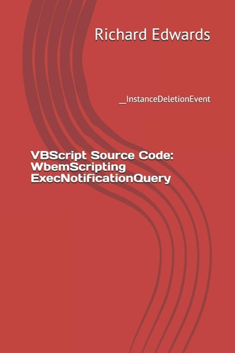 VBScript Source Code: WbemScripting ExecNotificationQuery __InstanceDeletionEvent